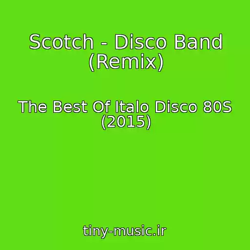 کاور آهنگ Scotch - Disco Band (Remix) از The Best Of Italo Disco 80S (2015)