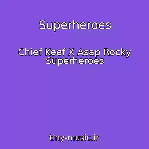 کاور آهنگ Superheroes از Chief Keef X Asap Rocky Superheroes