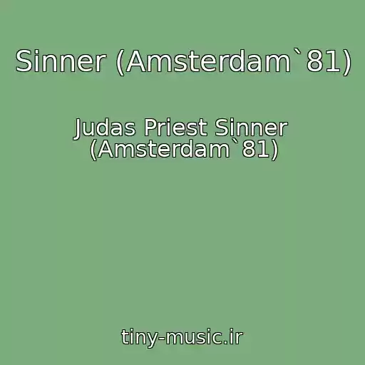 کاور آهنگ Sinner (Amsterdam`81) از Judas Priest Sinner (Amsterdam`81)