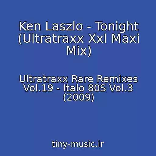 کاور آهنگ Ken Laszlo - Tonight (Ultratraxx Xxl Maxi Mix) از Ultratraxx Rare Remixes Vol.19 - Italo 80S Vol.3 (2009)