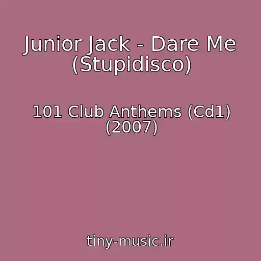 کاور آهنگ Junior Jack - Dare Me (Stupidisco) از 101 Club Anthems (Cd1) (2007)