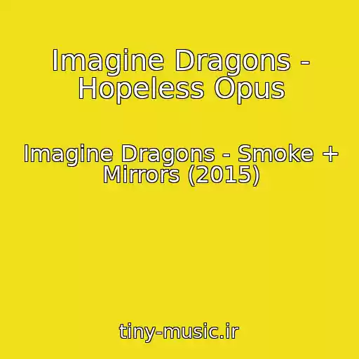 کاور آهنگ Imagine Dragons - Hopeless Opus از Imagine Dragons - Smoke + Mirrors (2015)