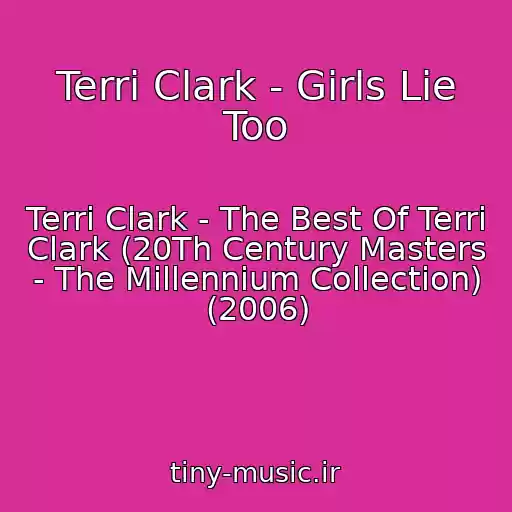 کاور آهنگ Terri Clark - Girls Lie Too از Terri Clark - The Best Of Terri Clark (20Th Century Masters - The Millennium Collection) (2006)