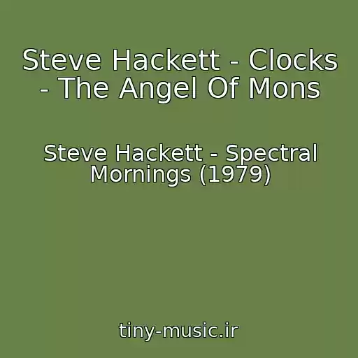کاور آهنگ Steve Hackett - Clocks - The Angel Of Mons از Steve Hackett - Spectral Mornings (1979)