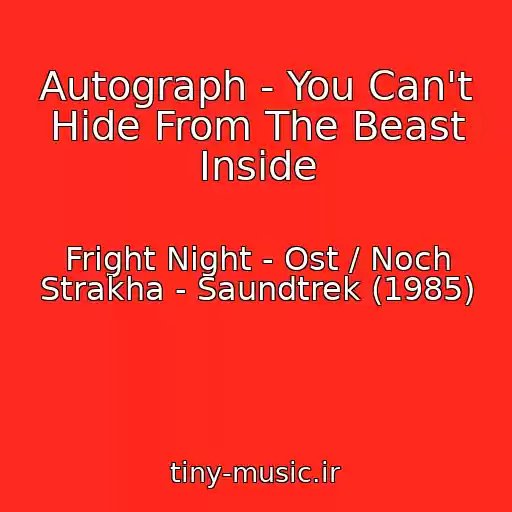 کاور آهنگ Autograph - You Can't Hide From The Beast Inside از Fright Night - Ost / Noch Strakha - Saundtrek (1985)