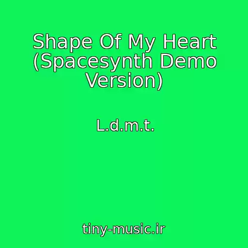 کاور آهنگ Shape Of My Heart (Spacesynth Demo Version) از L.d.m.t.