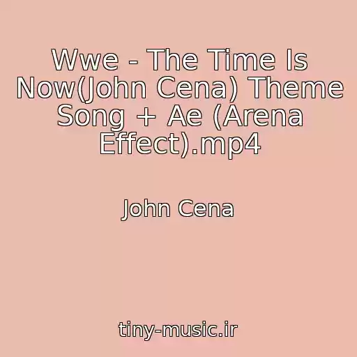 کاور آهنگ Wwe - The Time Is Now(John Cena) Theme Song + Ae (Arena Effect).mp4 از John Cena