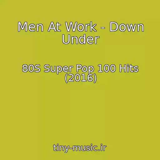 کاور آهنگ Men At Work - Down Under از 80S Super Pop 100 Hits (2016)