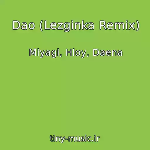 کاور آهنگ Dao (Lezginka Remix) از Miyagi, Hloy, Daena