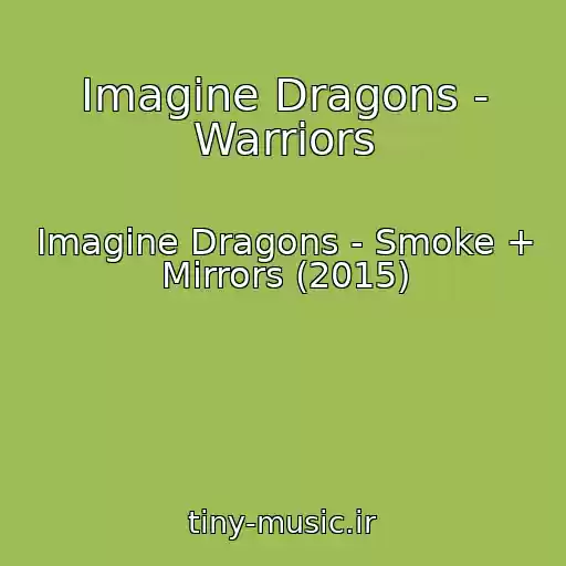 کاور آهنگ Imagine Dragons - Warriors از Imagine Dragons - Smoke + Mirrors (2015)
