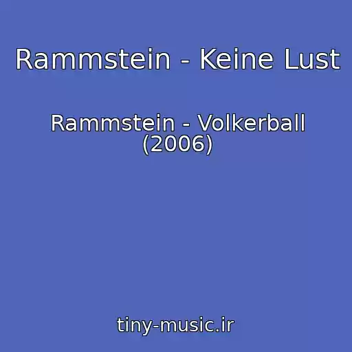 کاور آهنگ Rammstein - Keine Lust از Rammstein - Volkerball (2006)