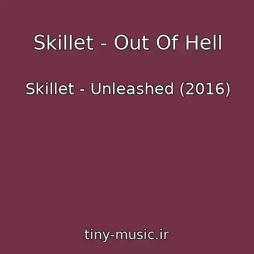 کاور آهنگ Skillet - Out Of Hell از Skillet - Unleashed (2016)