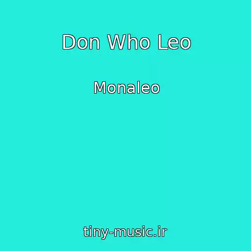کاور آهنگ Don Who Leo از Monaleo