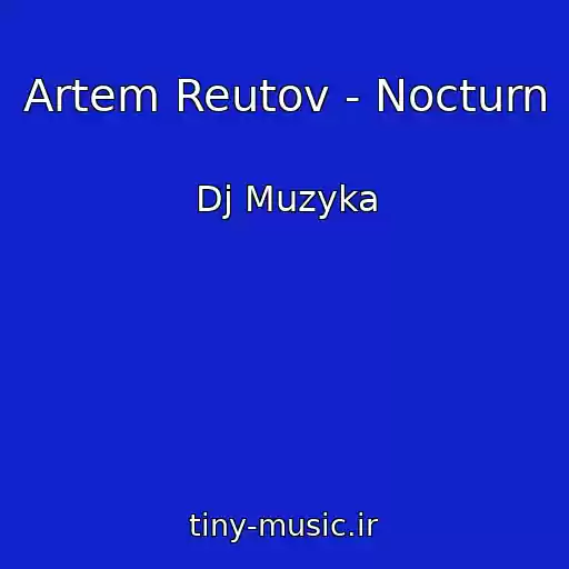 کاور آهنگ Artem Reutov - Nocturn از Dj Muzyka