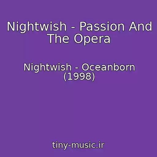 کاور آهنگ Nightwish - Passion And The Opera از Nightwish - Oceanborn (1998)