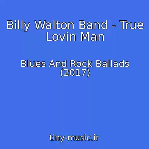 کاور آهنگ Billy Walton Band - True Lovin Man از Blues And Rock Ballads (2017)