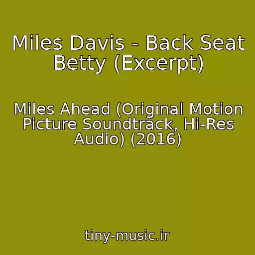 کاور آهنگ Miles Davis - Back Seat Betty (Excerpt) از Miles Ahead (Original Motion Picture Soundtrack, Hi-Res Audio) (2016)