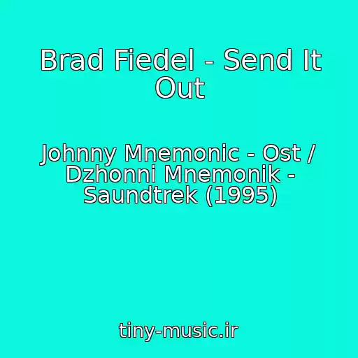 کاور آهنگ Brad Fiedel - Send It Out از Johnny Mnemonic - Ost / Dzhonni Mnemonik - Saundtrek (1995)
