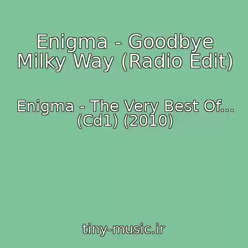 کاور آهنگ Enigma - Goodbye Milky Way (Radio Edit) از Enigma - The Very Best Of... (Cd1) (2010)