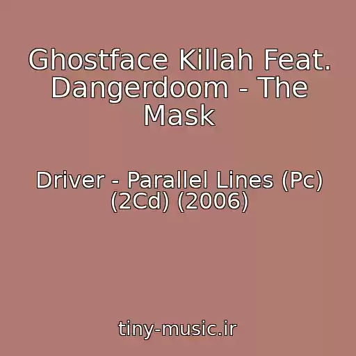 کاور آهنگ Ghostface Killah Feat. Dangerdoom - The Mask از Driver - Parallel Lines (Pc) (2Cd) (2006)