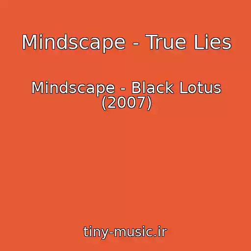 کاور آهنگ Mindscape - True Lies از Mindscape - Black Lotus (2007)