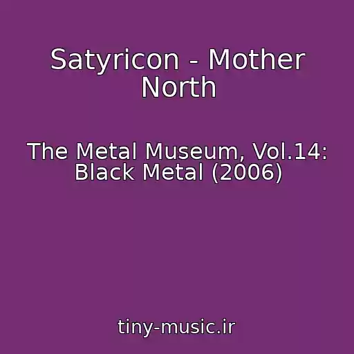 کاور آهنگ Satyricon - Mother North از The Metal Museum, Vol.14: Black Metal (2006)