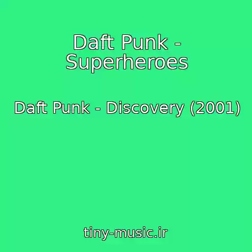 کاور آهنگ Daft Punk - Superheroes از Daft Punk - Discovery (2001)