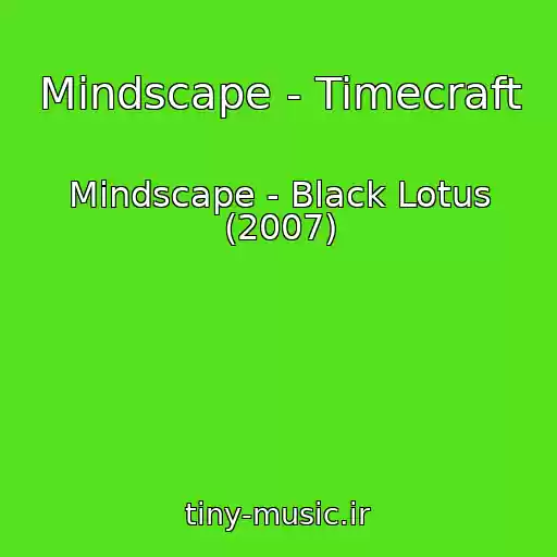 کاور آهنگ Mindscape - Timecraft از Mindscape - Black Lotus (2007)