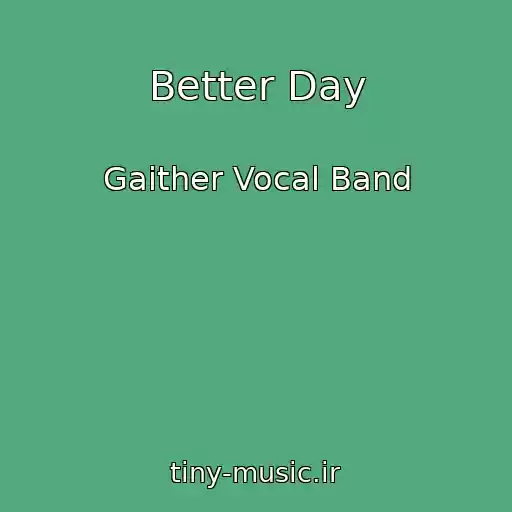 کاور آهنگ Better Day از Gaither Vocal Band
