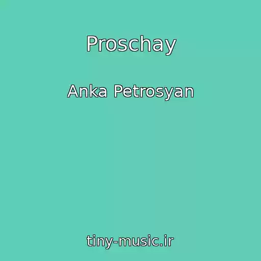 کاور آهنگ Proschay از Anka Petrosyan