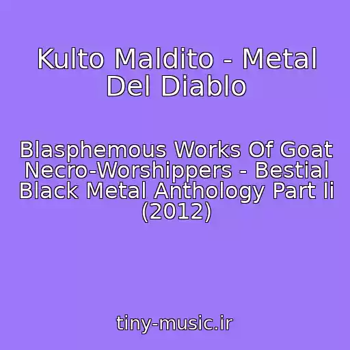 کاور آهنگ Kulto Maldito - Metal Del Diablo از Blasphemous Works Of Goat Necro-Worshippers - Bestial Black Metal Anthology Part Ii (2012)