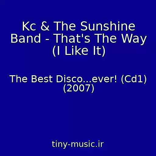 کاور آهنگ Kc & The Sunshine Band - That's The Way (I Like It) از The Best Disco...ever! (Cd1) (2007)