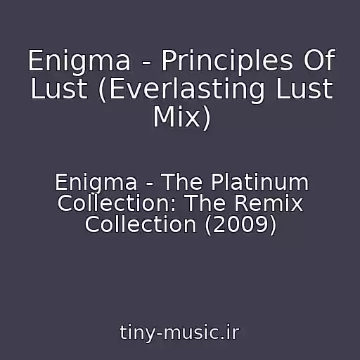 کاور آهنگ Enigma - Principles Of Lust (Everlasting Lust Mix) از Enigma - The Platinum Collection: The Remix Collection (2009)