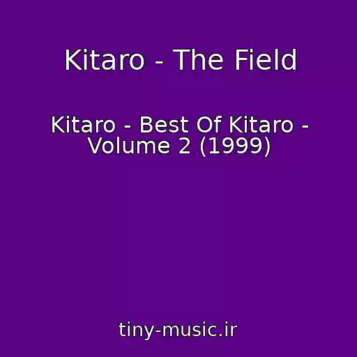 کاور آهنگ Kitaro - The Field از Kitaro - Best Of Kitaro - Volume 2 (1999)