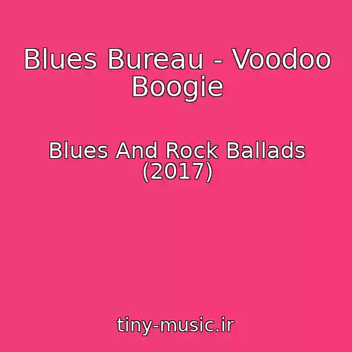 کاور آهنگ Blues Bureau - Voodoo Boogie از Blues And Rock Ballads (2017)