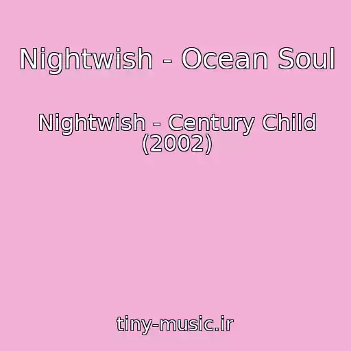 کاور آهنگ Nightwish - Ocean Soul از Nightwish - Century Child (2002)