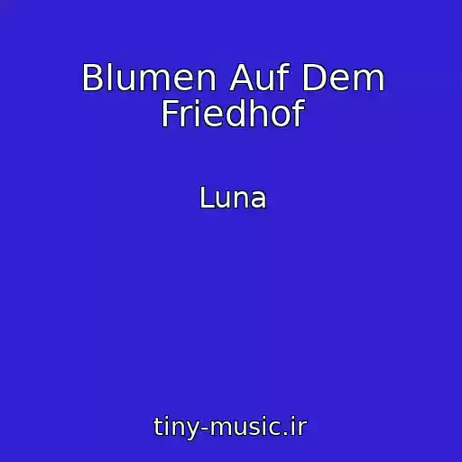 کاور آهنگ Blumen Auf Dem Friedhof از Luna