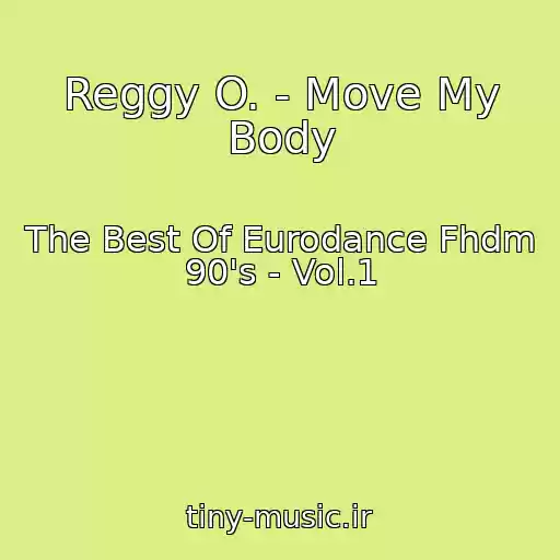 کاور آهنگ Reggy O. - Move My Body از The Best Of Eurodance Fhdm 90's - Vol.1