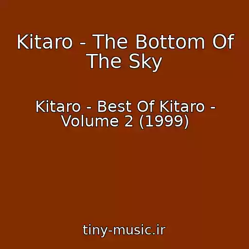 کاور آهنگ Kitaro - The Bottom Of The Sky از Kitaro - Best Of Kitaro - Volume 2 (1999)