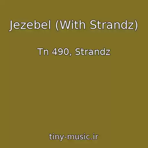 کاور آهنگ Jezebel (With Strandz) از Tn 490, Strandz