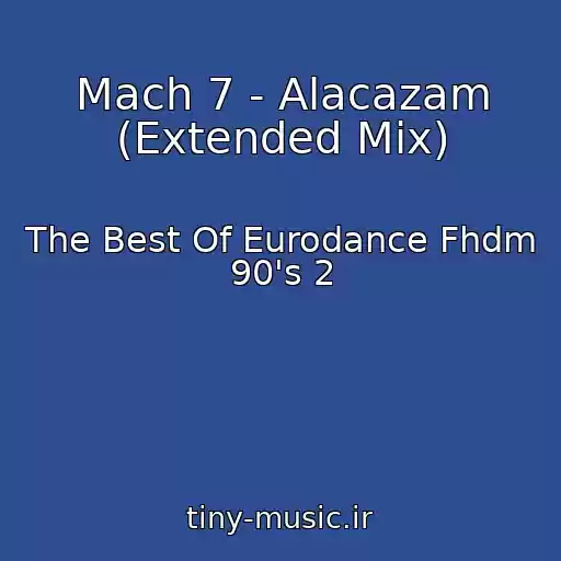 کاور آهنگ Mach 7 - Alacazam (Extended Mix) از The Best Of Eurodance Fhdm 90's 2