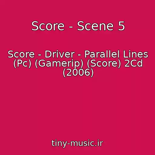کاور آهنگ Score - Scene 5 از Score - Driver - Parallel Lines (Pc) (Gamerip) (Score) 2Cd (2006)