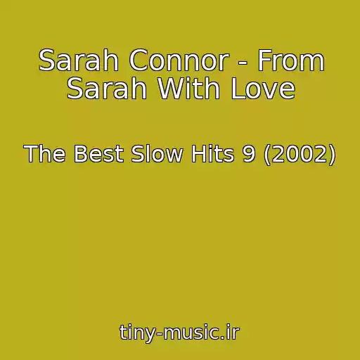 کاور آهنگ Sarah Connor - From Sarah With Love از The Best Slow Hits 9 (2002)