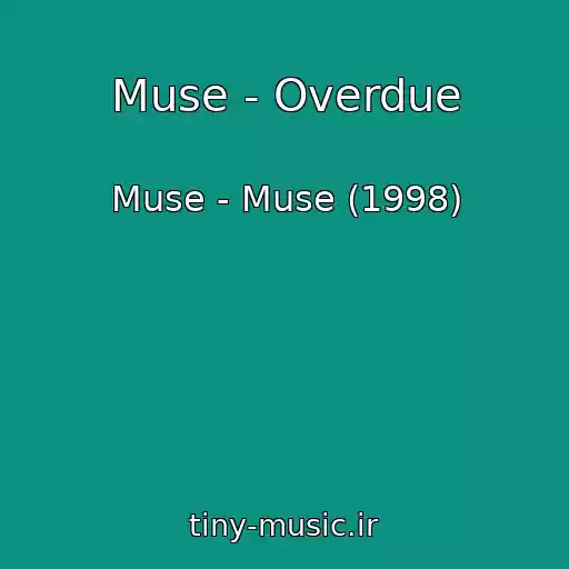 کاور آهنگ Muse - Overdue از Muse - Muse (1998)