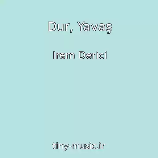 کاور آهنگ Dur, Yavaş از Irem Derici