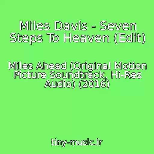 کاور آهنگ Miles Davis - Seven Steps To Heaven (Edit) از Miles Ahead (Original Motion Picture Soundtrack, Hi-Res Audio) (2016)