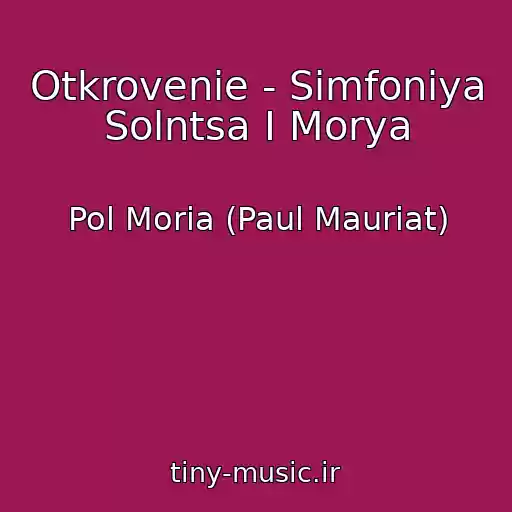 کاور آهنگ Otkrovenie - Simfoniya Solntsa I Morya از Pol Moria (Paul Mauriat)