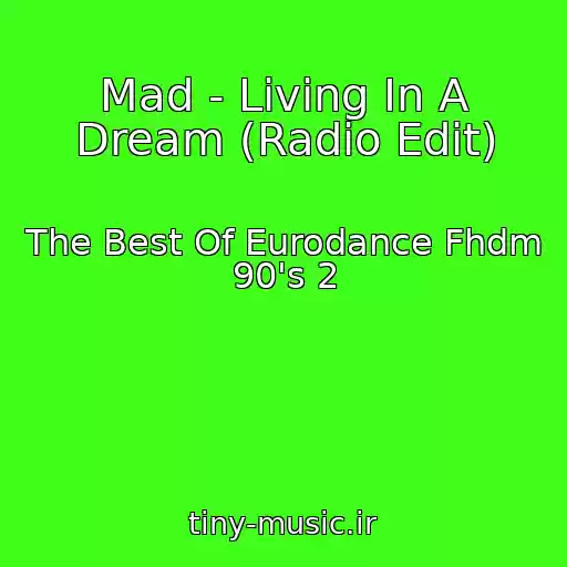 کاور آهنگ Mad - Living In A Dream (Radio Edit) از The Best Of Eurodance Fhdm 90's 2