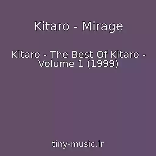 کاور آهنگ Kitaro - Mirage از Kitaro - The Best Of Kitaro - Volume 1 (1999)