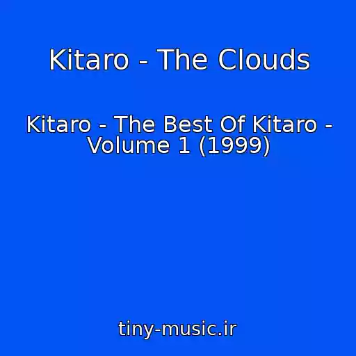 کاور آهنگ Kitaro - The Clouds از Kitaro - The Best Of Kitaro - Volume 1 (1999)